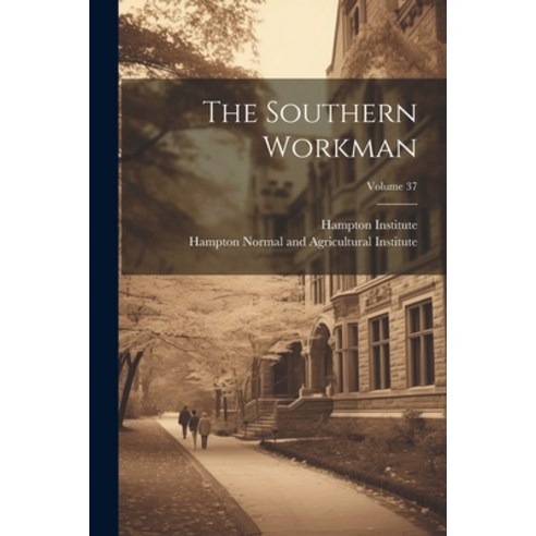 (영문도서) The Southern Workman; Volume 37 Paperback, Legare Street Press, English, 9781021777355