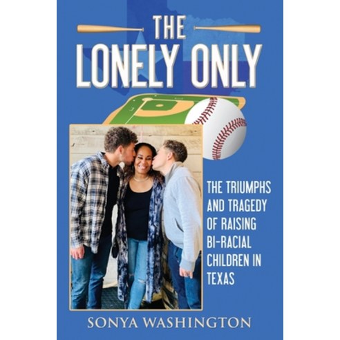 (영문도서) The Lonely Only: The Triumphs and Tragedy of Raising Bi-Racial Children in Texas Paperback, Independently Published, English, 9798818876207