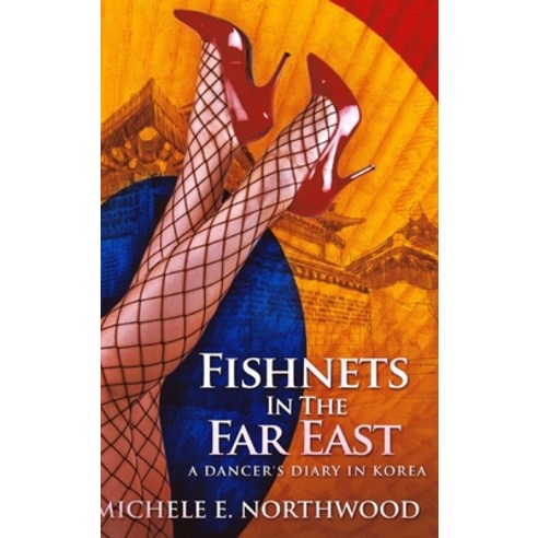 Fishnets in the Far East: Large Print Hardcover Edition Hardcover, Blurb, English, 9781034832942