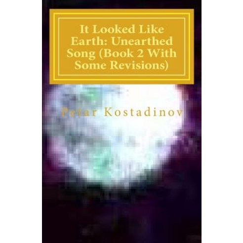 (영문도서) It Looked Like Earth: Unearthed Song (Book 2 With Some Revisions): Unearthed Song (Book 2 Wit... Paperback, Createspace Independent Pub..., English, 9781481118323
