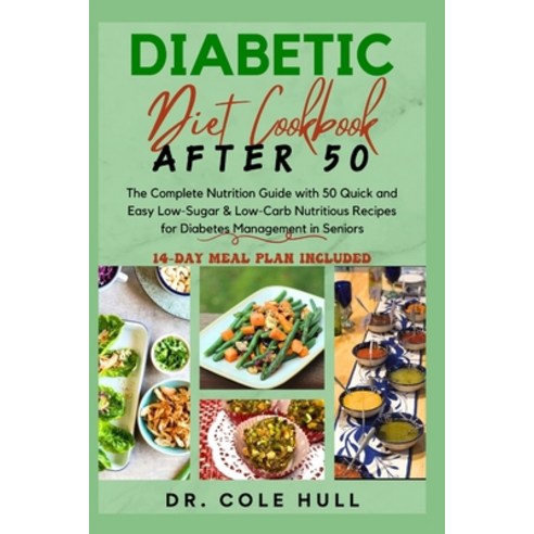 (영문도서) Diabetic Diet Cookbook After 50: The Complete Nutrition Guide with 50 Quick and Easy Low-Suga... Paperback, Independently Published, English, 9798878788670