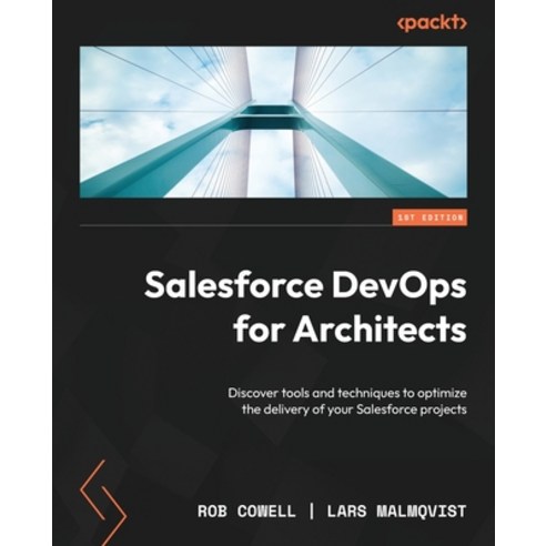 (영문도서) Salesforce DevOps for Architects: Discover tools and techniques to optimize the delivery of y... Paperback, Packt Publishing, English, 9781837636051