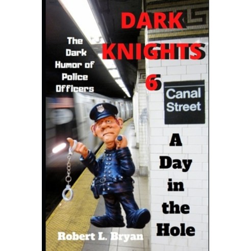 Dark Knights 6: The Dark Humor of Police Officers Paperback, Independently Published