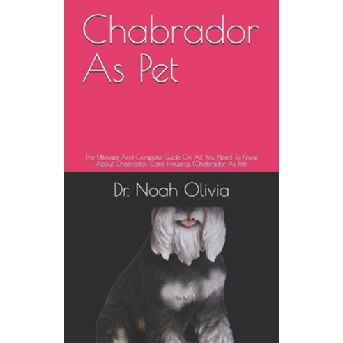 (영문도서) Chabrador As Pet: The Ultimate And Complete Guide On All You Need To Know About Chabrador Ca... Paperback, Independently Published, English, 9798511262529