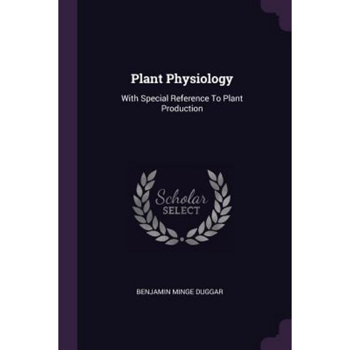 (영문도서) Plant Physiology: With Special Reference To Plant Production Paperback, Palala Press, English, 9781378912454