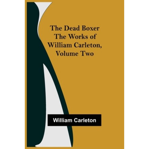 (영문도서) The Dead Boxer The Works of William Carleton Volume Two Paperback, Alpha Edition, English, 9789354597961