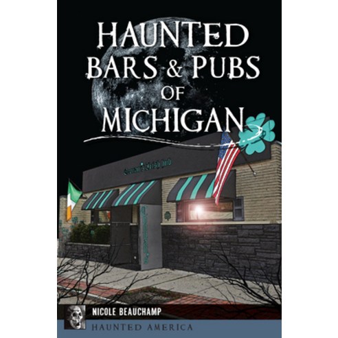 (영문도서) Haunted Bars & Pubs of Michigan Paperback, History Press, English, 9781467154307