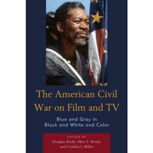 The American Civil War on Film and TV: Blue and Gray in Black and White and Color Paperback, Lexington Books, English, 9781498566902