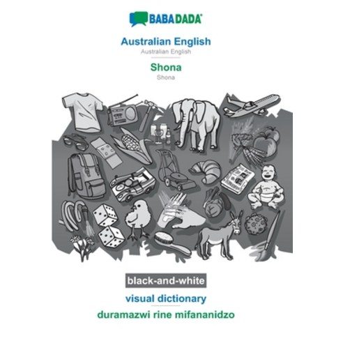 BABADADA black-and-white Australian English - Shona visual dictionary - duramazwi rine mifananidzo... Paperback, 9783752256642