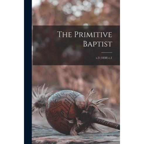 (영문도서) The Primitive Baptist; v.3 (1838) c.1 Paperback, Legare Street Press, English, 9781015236882