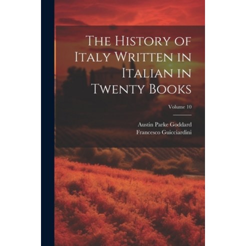 (영문도서) The History of Italy Written in Italian in Twenty Books; Volume 10 Paperback, Legare Street Press, English, 9781021465801