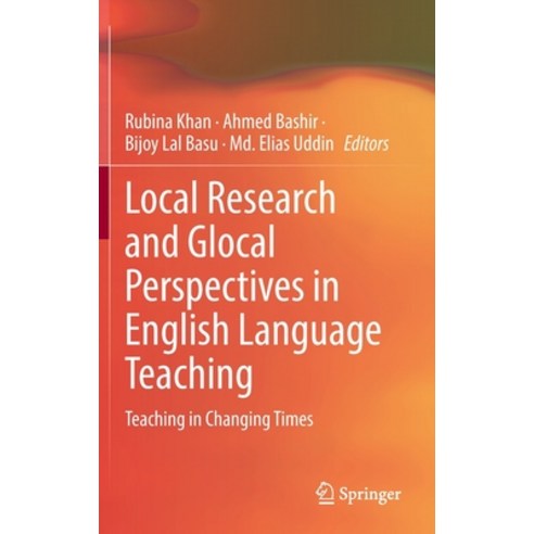 (영문도서) Local Research and Glocal Perspectives in English Language Teaching: Teaching in Changing Times Hardcover, Springer, 9789811964572