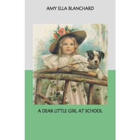 A Dear Little Girl at School Paperback, Independently Published, English, 9798572037180