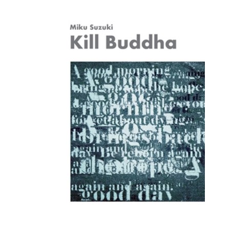 Kill Buddha: Meditations narratives poems koans enlightenments contemplations self-experiences... Paperback, Books on Demand, English, 9783753472966