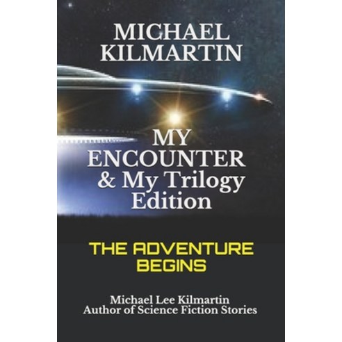 MICHAEL KILMARTIN My Encounter & My Trilogy Edition: The Adventure Begins Paperback, Independently Published, English, 9781692678739