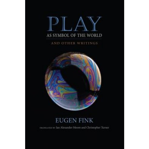 Play as Symbol of the World: And Other Writings Hardcover, Indiana University Press