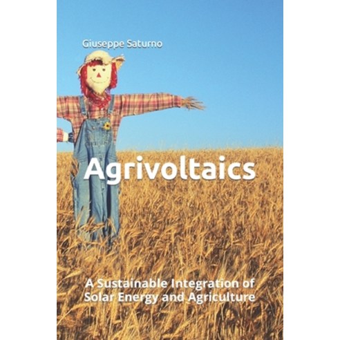 (영문도서) Agrivoltaics: A Sustainable Integration of Solar Energy and Agriculture Paperback, Independently Published, English, 9798398185706