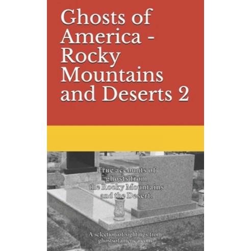 Ghosts of America - Rocky Mountains and Deserts 2 Paperback, Independently Published