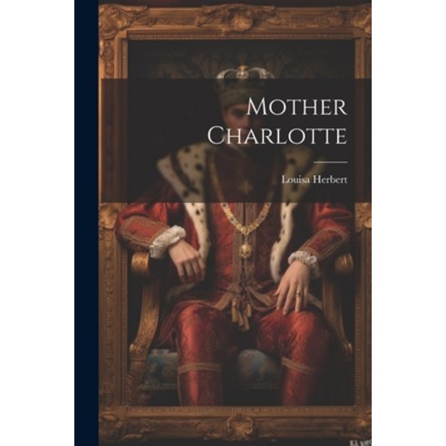 (영문도서) Mother Charlotte Paperback, Legare Street Press, English, 9781022677364