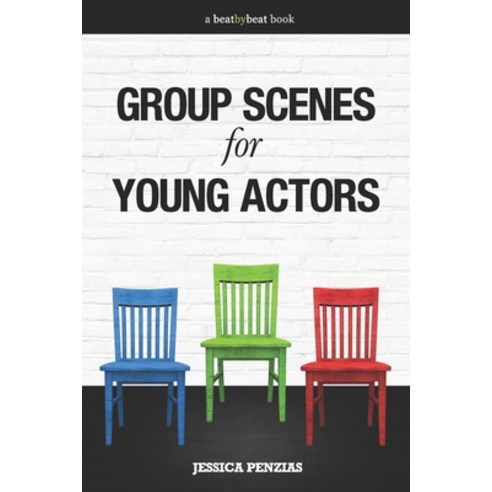 (영문도서) Group Scenes for Young Actors: 32 High-Quality Scenes for Kids and Teens Paperback, Beat by Beat Press, English, 9780578650616