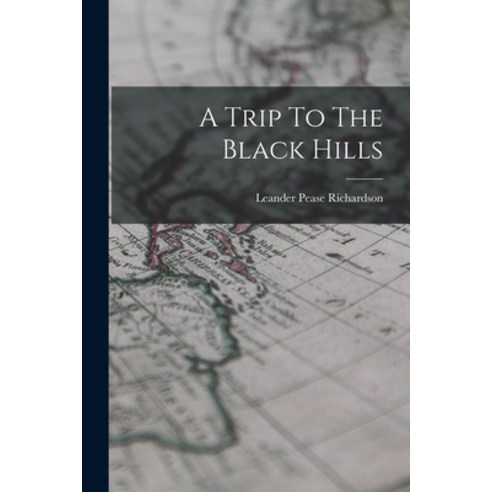 (영문도서) A Trip To The Black Hills Paperback, Legare Street Press, English, 9781018205762