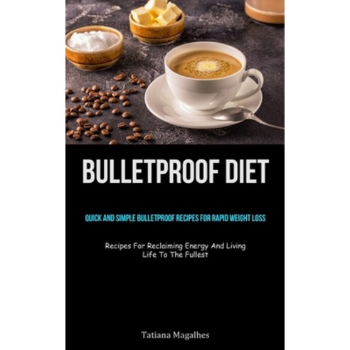 (영문도서) Bulletproof Diet: Quick And Simple Bulletproof Recipes For Rapid Weight Loss (Recipes For Rec... Paperback, Christopher Thomas, English, 9781837873067