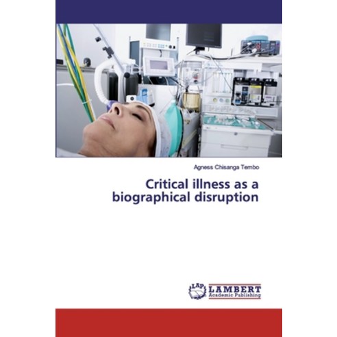 Critical illness as a biographical disruption Paperback, LAP Lambert Academic Publishing
