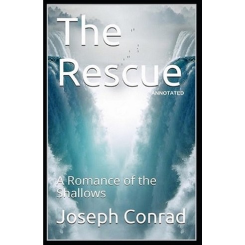 The Rescue A Romance of the Shallows: Classic Original Edition (Annotated) Paperback, Independently Published, English, 9798704724346