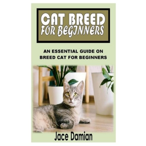 (영문도서) Cat Breed for Beginners: An Essential Guide on Breed Cat for Beginners Paperback, Independently Published, English, 9798477530687
