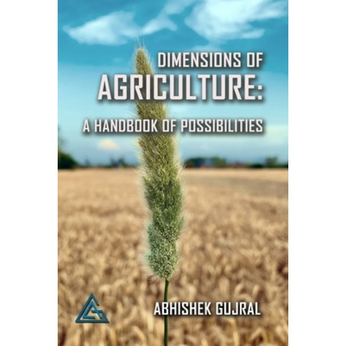 (영문도서) Dimensions of Agriculture: A Handbook of Possibilities Paperback, Abhishek Gujral, English, 9789360133740