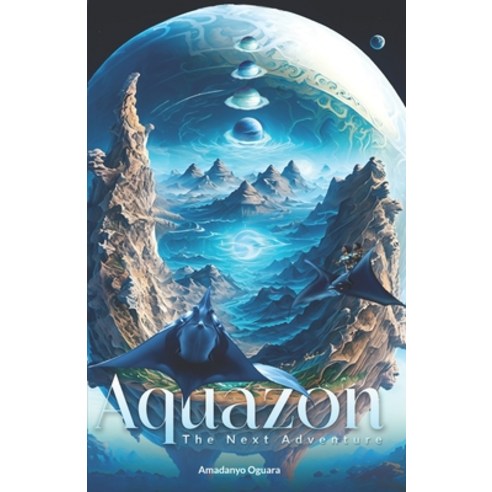 (영문도서) Aquazon - "The Next Adventure": The Next Adventure Paperback, Independently Published, English, 9798390130216