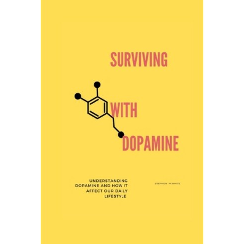 (영문도서) Surviving with Dopamine: Understanding dopamine and how it affects our daily lifestyle Paperback, Independently Published, English, 9798375610269