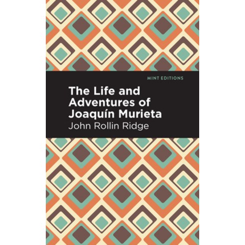 The Life and Adventures of Joaquín Murieta Paperback, Mint Editions, English, 9781513283418
