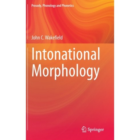 (영문도서) Intonational Morphology Hardcover, Springer, English, 9789811522635