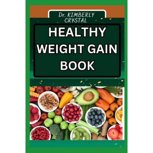 (영문도서) Healthy Weight Gain Book: The Science Of Strength Achieving Your Ideal Wellness Through Nutr... Paperback, Independently Published, English, 9798876662149