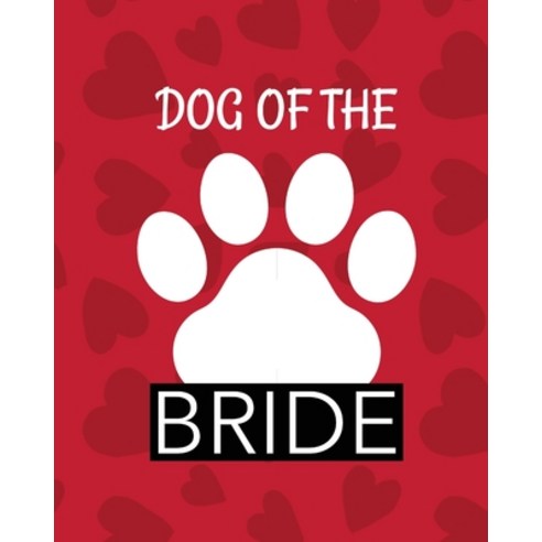 (영문도서) Dog Of The Bride: Best Man Furry Friend Wedding Dog Dog of Honor Country Rustic Ring Bearer D... Paperback, Patricia Larson, English, 9781952378508