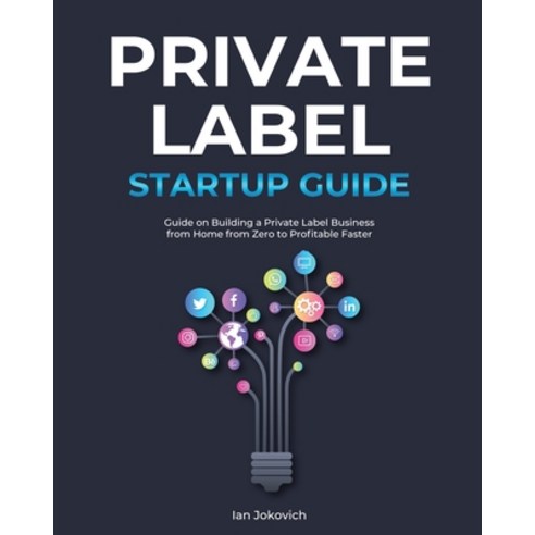 (영문도서) Private Label Startup Guide: Guide on Building a Private Label Business from Home from Zero t... Paperback, English, 9781802957303