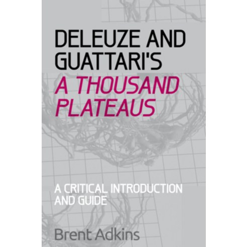 Deleuze and Guattari''s a Thousand Plateaus: A Critical Introduction and Guide Paperback, Edinburgh University Press