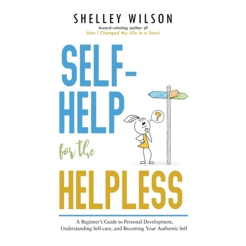 (영문도서) Self-Help for the Helpless: A Beginner''s Guide to Personal Development Understanding Self-ca... Paperback, BHC Press, English, 9781643971735