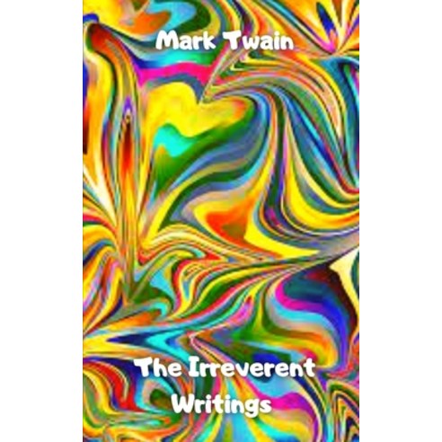 (영문도서) The Irreverent Writings Paperback, Independently Published, English, 9798501102590