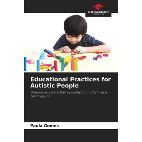 (영문도서) Educational Practices for Autistic People Paperback, Our Knowledge Publishing, English, 9786207301072