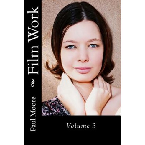 (영문도서) Film Work: Volume 3 Paperback, Createspace Independent Pub..., English, 9781495429781