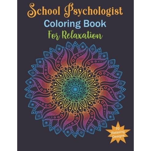 School Psychologist Coloring Book For Relaxing: School Psychologist Gifts Relax Anti stress Art T... Paperback, Independently Published