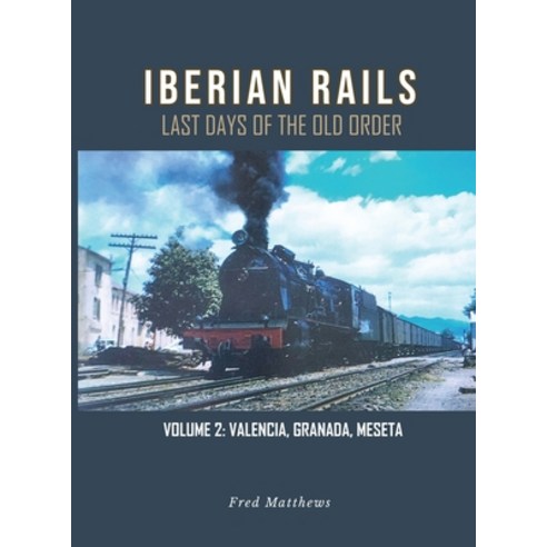 (영문도서) Iberian Rails: Last Days of the Old Order Vol. 2 Hardcover, Gotham Books, English, 9798887757179