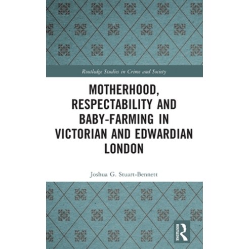 (영문도서) Motherhood Respectability and Baby-Farming in Victorian and Edwardian London Hardcover, Routledge, English, 9780367752750