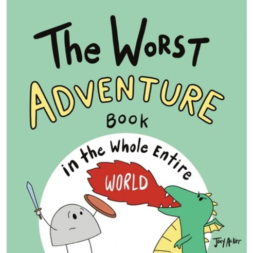 The Worst Adventure Book in the Whole Entire World Hardcover, Joey and Melanie Acker, English, 9781951046217