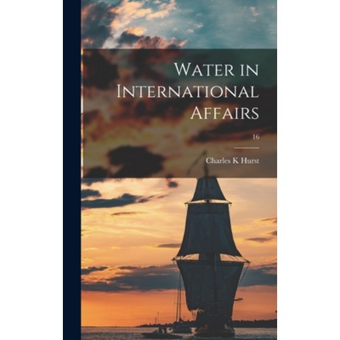 (영문도서) Water in International Affairs; 16 Hardcover, Hassell Street Press, English, 9781013574030