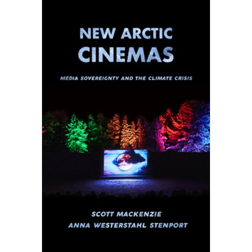 (영문도서) New Arctic Cinemas: Media Sovereignty and the Climate Crisis Hardcover, University of California Press, English, 9780520390546