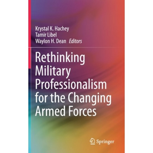Rethinking Military Professionalism for the Changing Armed Forces Hardcover, Springer