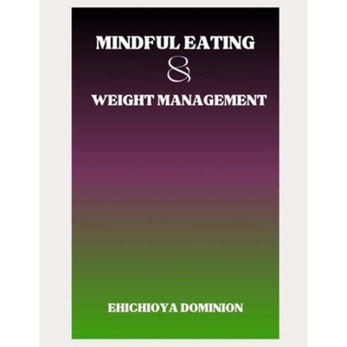 (영문도서) Mindful Eating and Weight Management Paperback, Independently Published, English, 9798883132444